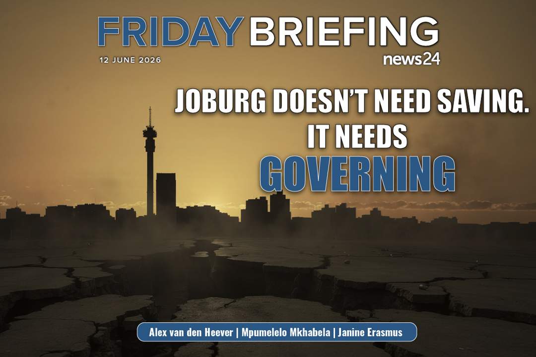 FRIDAY BRIEFING | Joburg n'a pas besoin d'être sauvée – elle a besoin d'être gouvernée